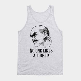 No one likes a fibber Tank Top